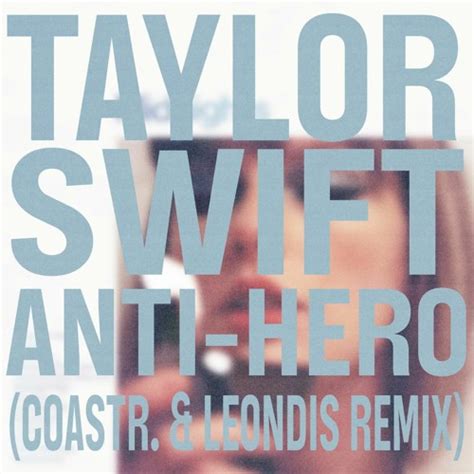 Stream Taylor Swift Anti Hero Coastr And Leondis Remix By Leondis