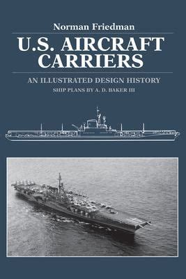 U S Aircraft Carriers An Illustrated Design History Book By A D