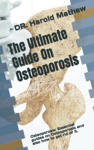 The Ultimate Guide On Osteoporosis Osteoporosis Essential Guides On