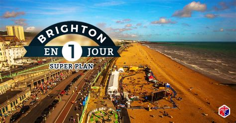 Visiter Brighton En 1 Jour Guide Et Route 2019