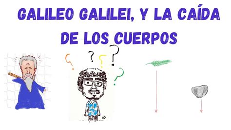 Galileo Galilei Y La Ca Da De Los Cuerpos Youtube