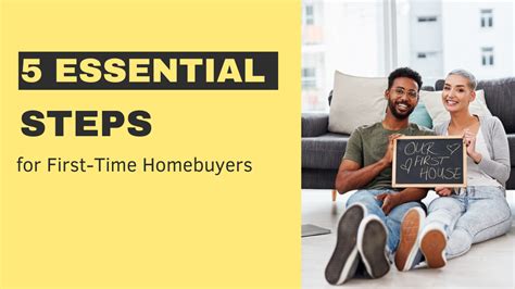 5 Essential Steps For First Time Homebuyers