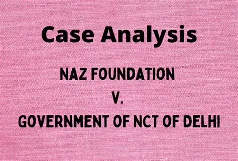 Case Analysis Naz Foundation V Government Of Nct Of Delhi Lawjure