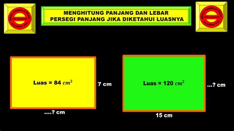 Menghitung Panjang Dan Lebar Persegi Panjang Jika Diketahui Luasnya