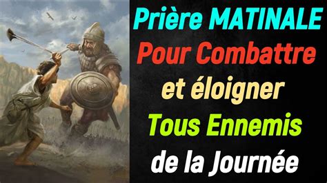 Prière MATINALE Pour éloigner et combattre Tous Ennemis visible et