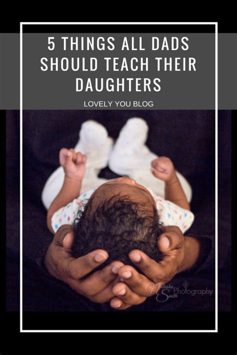 5 Things That All Dads Should Teach Their Daughters Natasha Smith