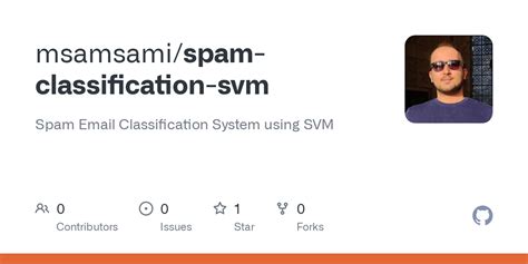 Github Msamsami Spam Classification Svm Spam Email Classification System Using Svm