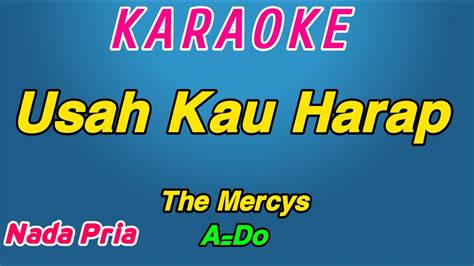 Usah Kau Harap Karaoke Nostalgia The Mercys Nada Pria YouTube