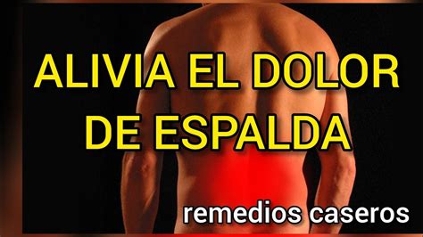 APRENDA 6 REMEDIOS PARA EL DOLOR DE ESPALDA cómo aliviar el dolor de