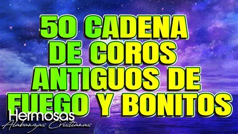 44 Cadena De Coros Antiguos Para Pedir Fortaleza Al Señor Coritos De