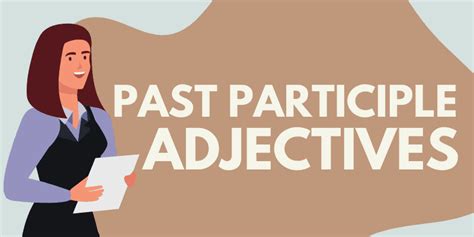 Past Participle Adjectives Uses And Examples