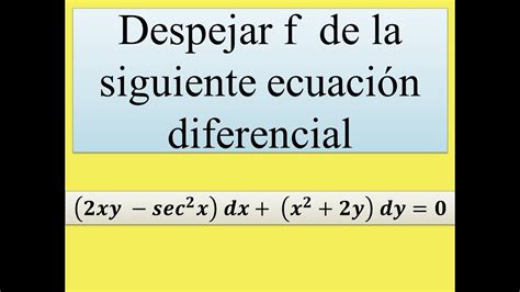 Ejercicio 2 Ecuaciones Diferenciales Exactas Youtube