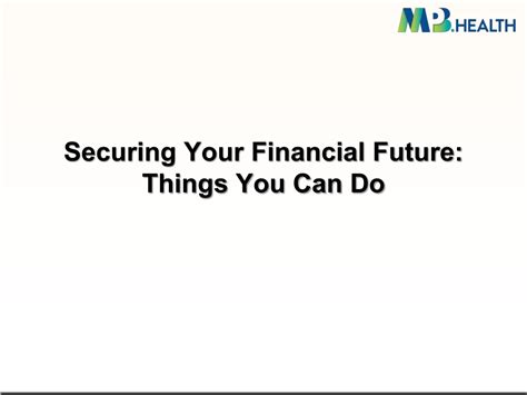 Ppt Securing Your Financial Future Things You Can Do Powerpoint