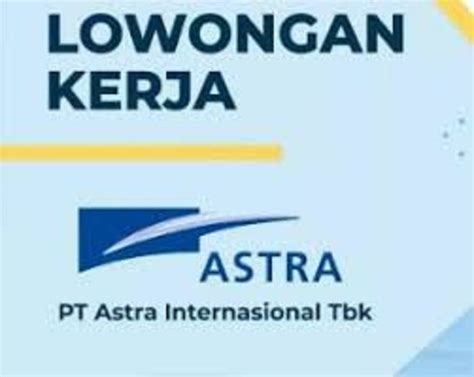 Info Loker Terbaru Pt Astra Group Lulusan Sma Smk Gunung