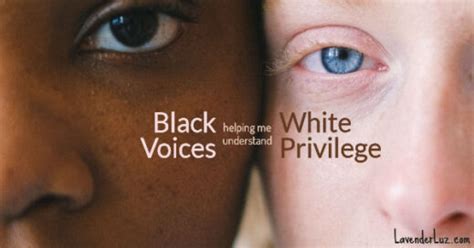 What Im Doing To Better Understand My White Privilege Lavender Luz