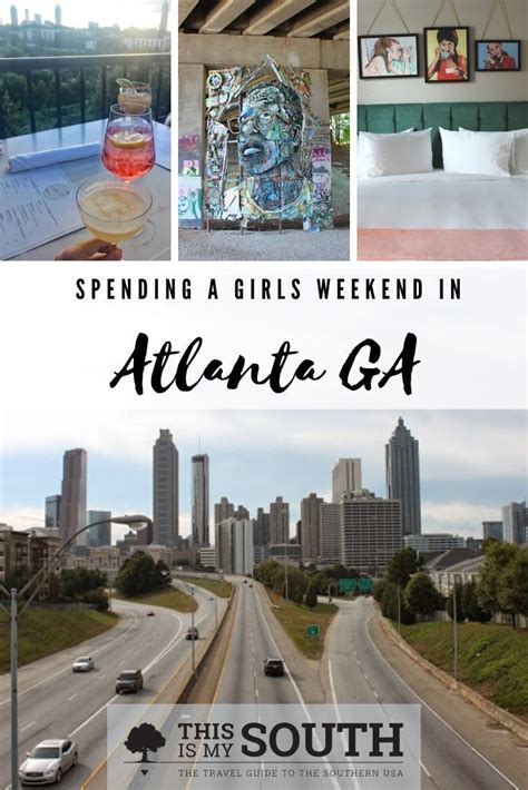 Girlfriend Getaway Guide To Atlanta Georgia This Is My South