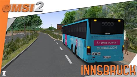 OMSI 2 Ouibus Nouvel Exploitant Des Petites Routes D Innsbruck