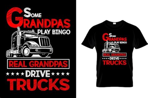 Premium Vector Some Grandpas Play Bingo Real Grandpas Drive Trucks Tshirt