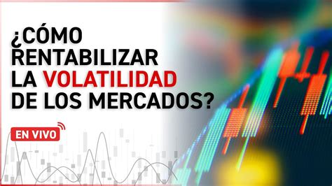 Cómo RENTABILIZAR la VOLATILIDAD de los mercados YouTube