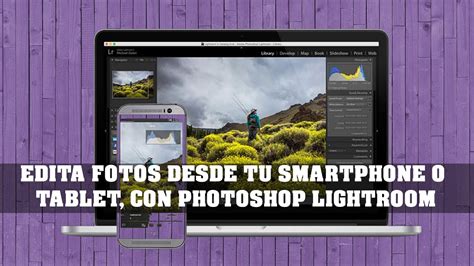 Edita Fotos Desde Tu Smartphone O Tablet Con Photoshop Lightroom Youtube