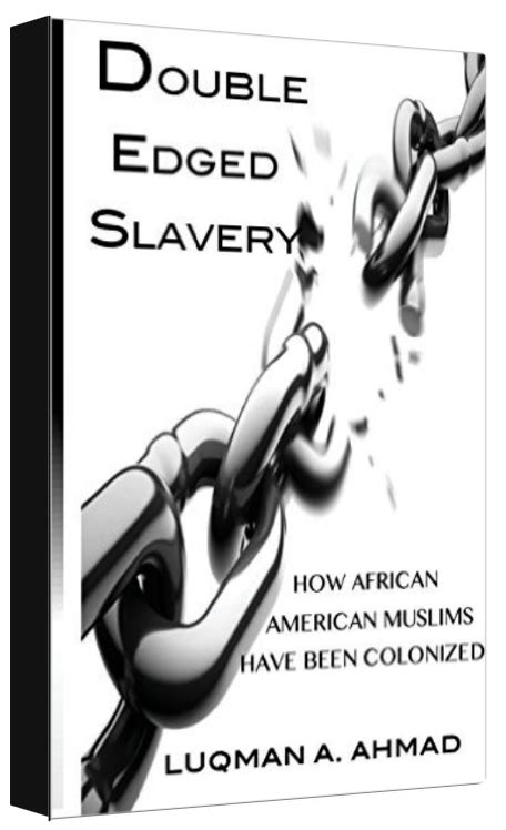 New Groundbreaking Book Double Edged Slavery By Imam Luqman Ahmad