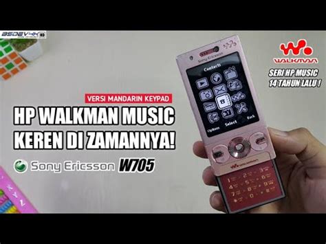 HP MUSIC WALKMAN KEREN PADA ZAMANNYA Review Sony Ericsson W705 YouTube