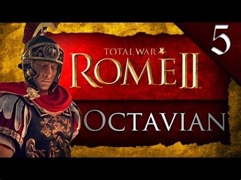 Total War Rome Ii Imperator Augustus Dei Octavian Campaign Ep