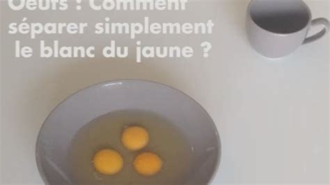 Astuce pratique pour séparer le blanc du jaune d œuf