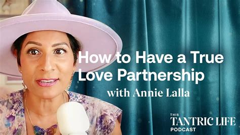 How To Embody True Love With Annie Lalla Youtube