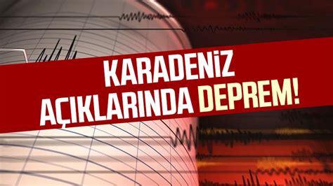 Karadeniz açıklarında deprem İşte büyüklüğü Samsun Haber Samsun Son