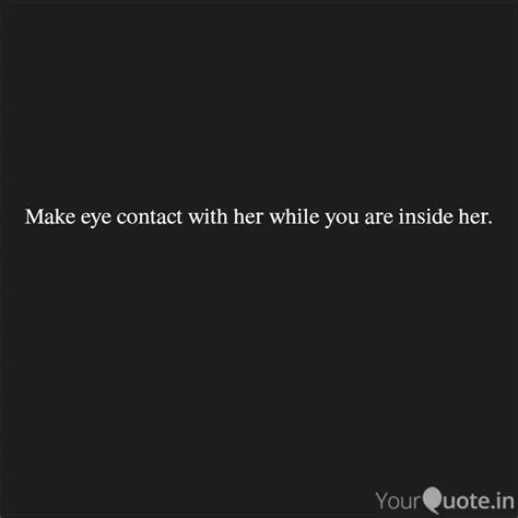 Make Eye Contact With Her Quotes And Writings By Caramel Cheese