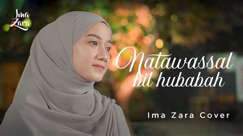 NATAWASSAL BIL HUBABAH AI KHODIJAH Ima Zara Cover YouTube