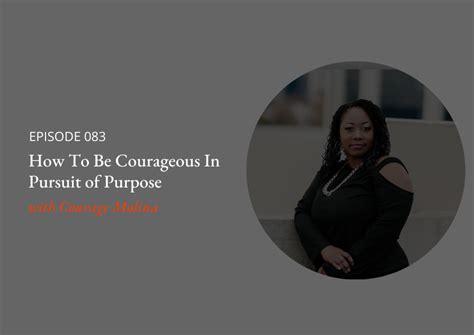 How To Be Courageous In Pursuit Of Purpose Pavielle The Purpose Coach