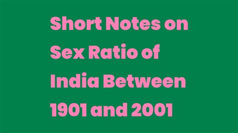 Short Notes On Sex Ratio Of India Between 1901 And 2001 Write A Topic