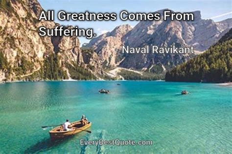 Naval Ravikant Quote All Greatness Comes From Suffering English