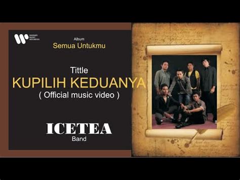 ICETEA BAND KUPILIH KEDUANYA Official Music Video YouTube