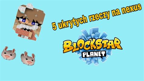 5 Ukrytych Rzeczy Na Nexus BlockStarPlanet YouTube