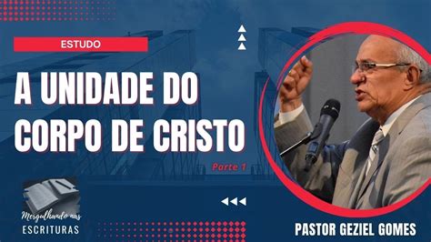 A UNIDADE DO CORPO DE CRISTO parte 1 Estudo Bíblico YouTube