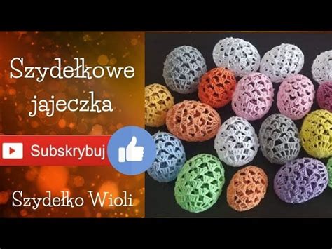 Szydełko Wioli Szydełkowe Jajka Wielkanocne wzór własny