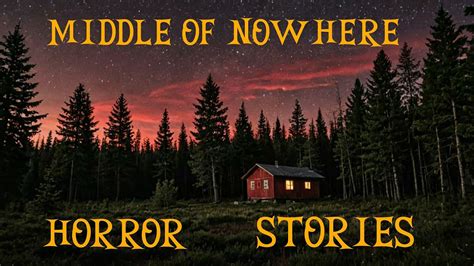 10 Scary True Middle Of Nowhere Horror Stories With Rain Sounds YouTube