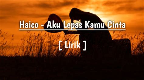 Aku Lepas Kamu Cinta Haico Van Der Veken Lirik Musik YT YouTube