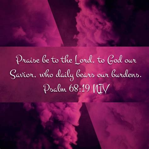 Psalms Praise Be To The Lord To God Our Savior Who Daily Bears