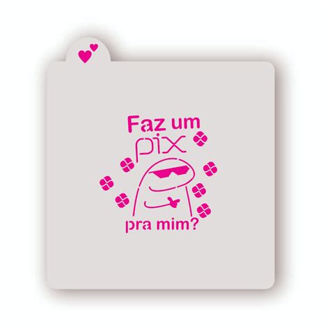 Estêncil Flork Faz um pix pra mim Glacê Mania