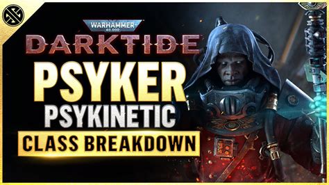 Psyker Psykinetic Starter Class Guide Darktide Youtube