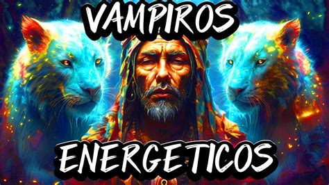 Vampiros Energéticos Desenmascararlos para Recuperar tu Poder y