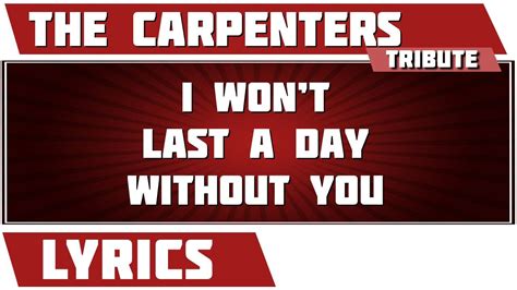 I Won T Last A Day Without You The Carpenters Tribute Lyrics YouTube