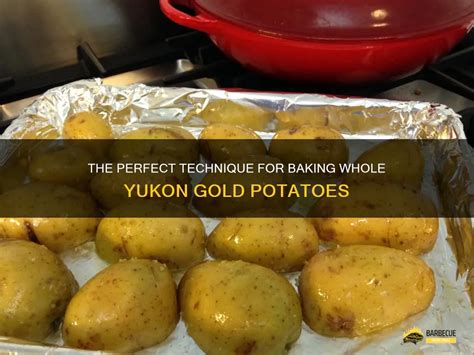 The Perfect Technique For Baking Whole Yukon Gold Potatoes Shungrill