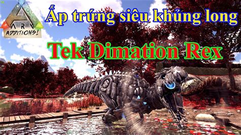 Ark Additions 25 Mình Tiếp Tục ấp Trứng Siêu Khủng Long Tek