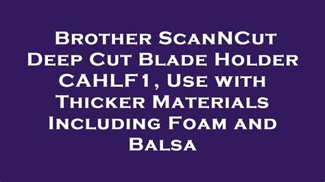 Brother Scanncut Deep Cut Blade Holder Cahlf Use With Thicker