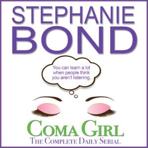 COMA GIRL: A Daily Serial by Stephanie Bond – Stephanie Bond